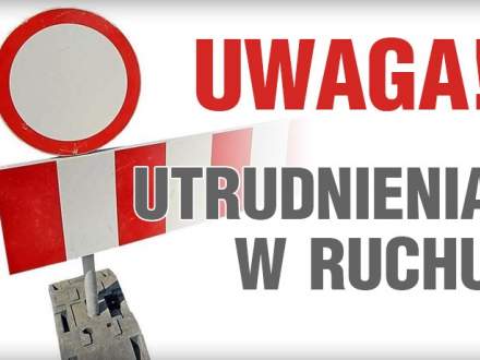 Ul. Kolejowa w Drogomyślu wyłączona z ruchu w dn. 26.04.2019r.